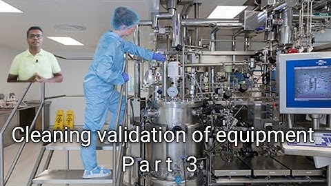 Cleaning validation of equipment part 3