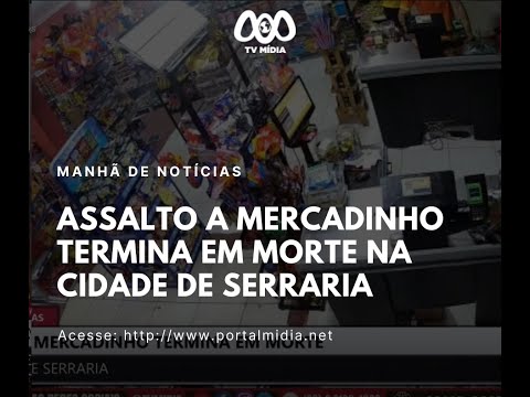 Assalto a mercadinho termina em morte na cidade de Serraria