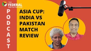 Asia Cup review: Decoding India’s record win over Pakistan | The Federal Podcast