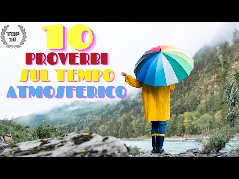 10 Proverbi italiani sul "Tempo atmosferico"- Italian weather proverbs