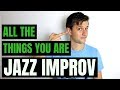 How to Improvise Over All the Things You Are (Tutorial)