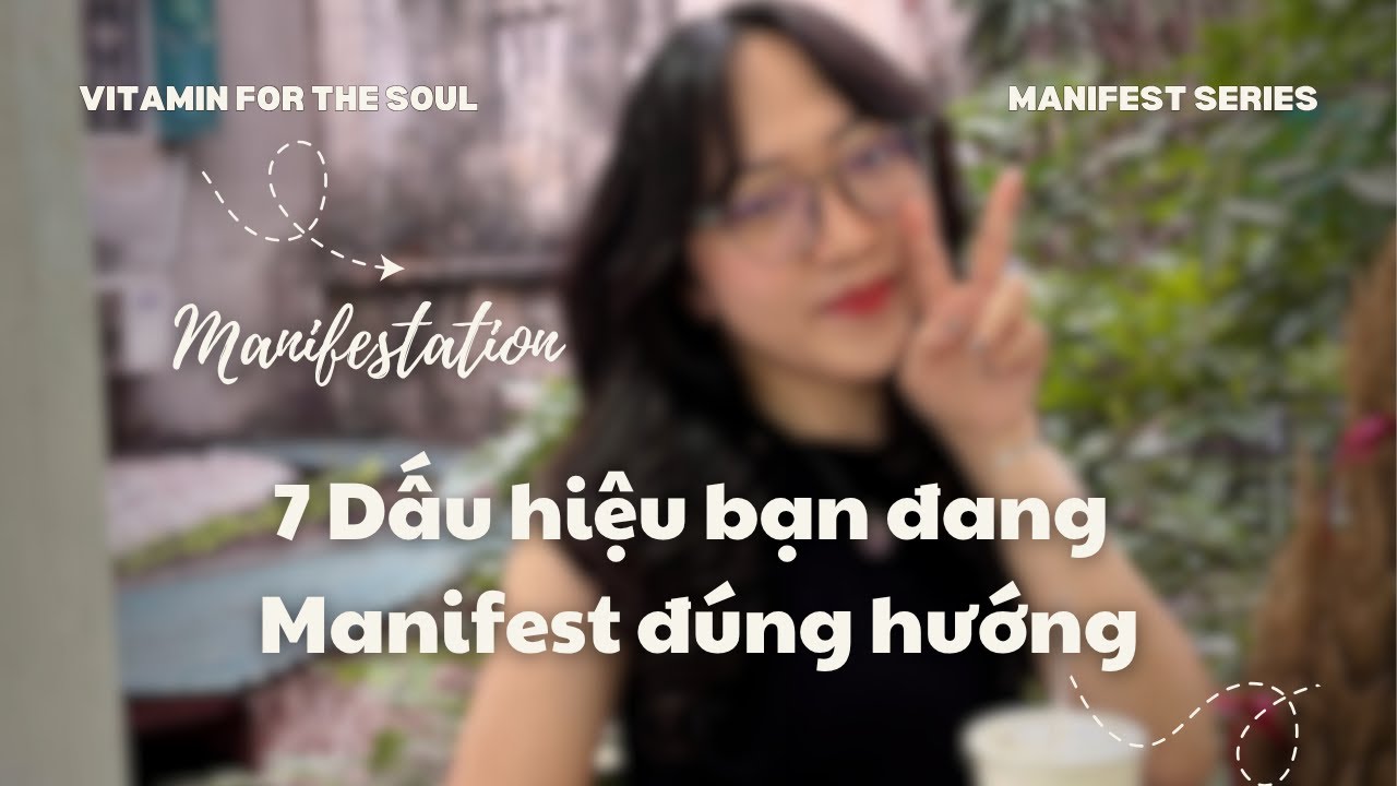 Manifest 101 | 7 dấu hiệu bạn đang manifest đúng hướng 🪴