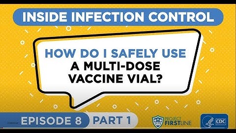 WATCH NOW: From the CDC - How Do I Safely Use a Multi-Dose Vaccine Vial? Part 1