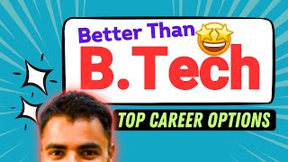 Better Courses Than BTech BE Engineering in India, Best Career Options After 12th in India #btech