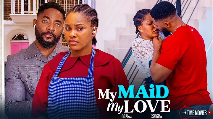 MY MAID, MY LOVE- JOHN EKENAM, SARIAN MARTINS- 2025 NOLLYWOOD FULL MOVIES