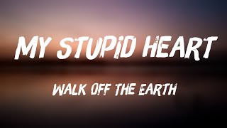 My Stupid Heart - Walk Off The Earth /Lyric Song/ 🛸