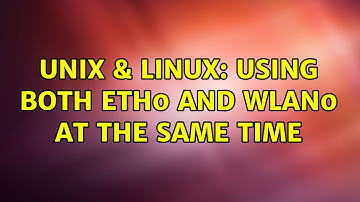 Unix & Linux: Using both eth0 and wlan0 at the same time