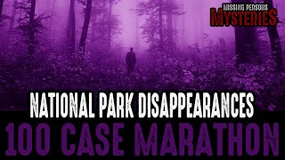 3+ Hour Long 100 CASE MARATHON National Park Disappearances!