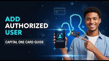 How to Add an Authorized User on Capital One Card (Step-by-Step)
