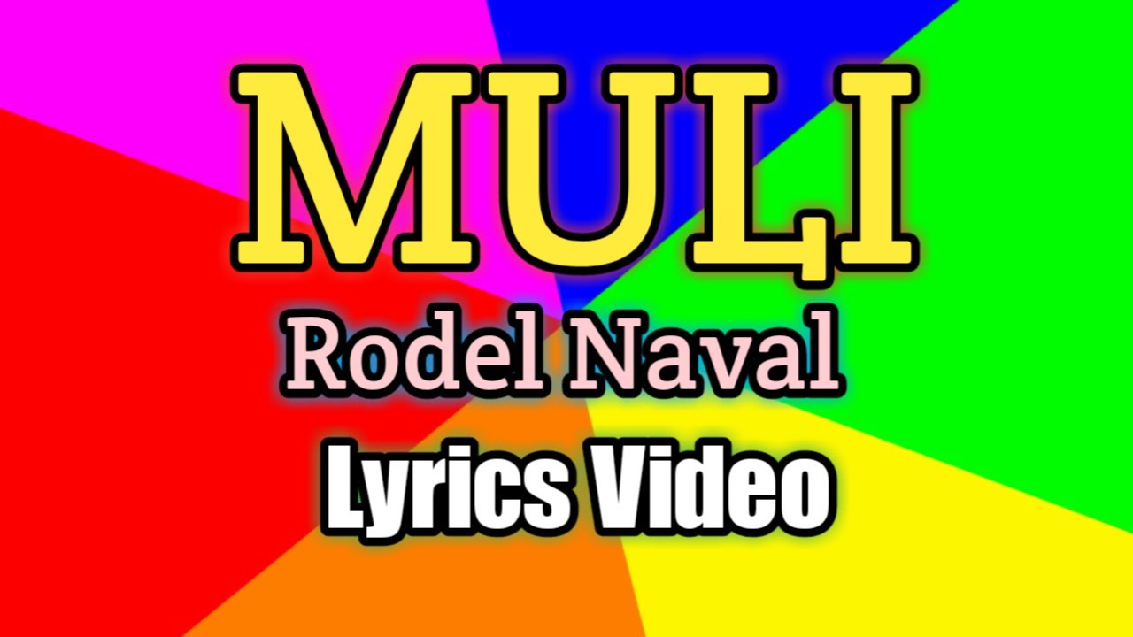 Muli   Rodel Naval Lyrics Video