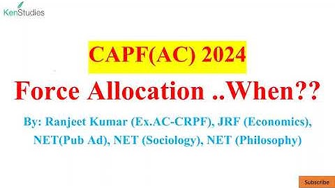 CAPF(AC) 2024 : Force Allocation When? Other Doubts??Keep patience ...