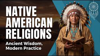 What Are Native American Religions Beliefs, Rituals & Sacred Traditions Explained