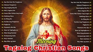 Kay Buti buti Mo Panginoon 🙏 Morning Tagalog Christian Songs 🙏 Worship Songs With lyrics