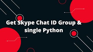 Skype API & Python Tutorial #3 Get Skype Chat ID Group & single Python📞🔍