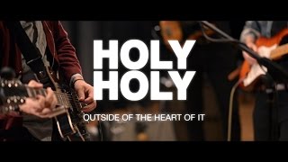 HOLY HOLY 'Outside Of The Heart Of It' - Sessions - Big Sound 2015 chords