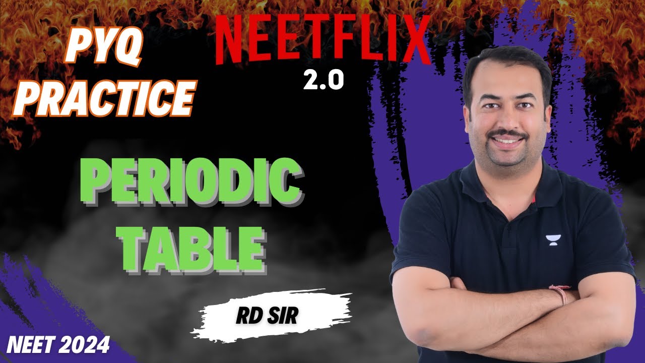 Periodic Table | PYQ Practice | NEETFLIX 2.0 | NEET 2024 | RD SIR ...