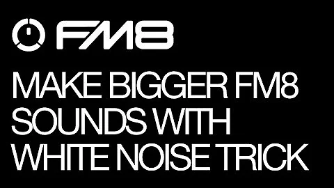 NI FM8 - Make Everything Bigger With This FM8 White Noise Trick - How To Tutorial