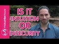 Intuition Vs Insecurity | How To Tell The Difference Between Intuition & Insecurity