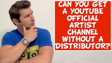 Can you get a YouTube Official Artist Channel WITHOUT a Distributor?