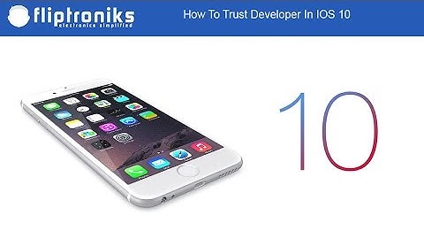 How To Trust Developer In IOS 10 - Fliptroniks.com