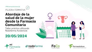 Pildora Formativa Abordaje de la Mujer desde la Farmacia Comunitaria - #MiFarmaciaAsistencial