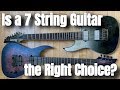 Is a 7 String Guitar the Right Choice for You? | What To Know Before You Buy
