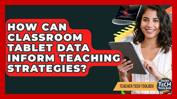 How Can Classroom Tablet Data Inform Teaching Strategies? - Teacher Tech Toolbox