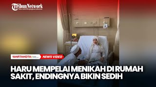 Haru Mempelai Menikah di Rumah Sakit, Endingnya Bikin Sedih