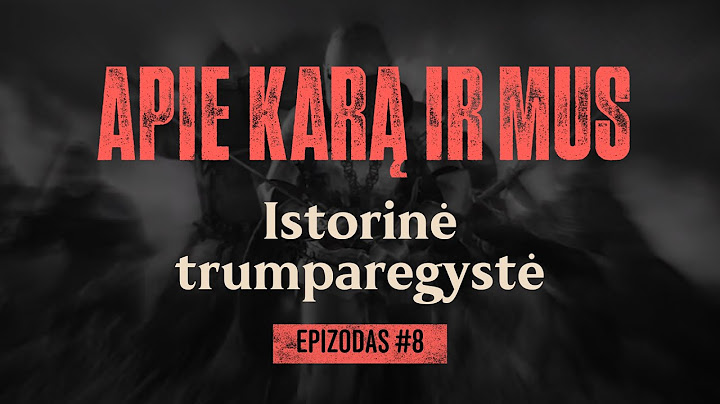 APIE KARĄ IR MUS #8. Istorinė trumparegystė