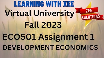 ECO501 DEVELOPMENT ECONOMICS ASSIGNMENT 1 FALL 2023 Virtual University of Pakistan