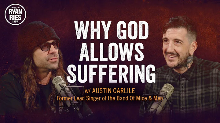 Why God Allows Suffering W // Austin Carlile Forme...