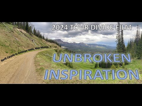 Unbroken Inspiration | 2024 Tour Divide Film | Rob Maple