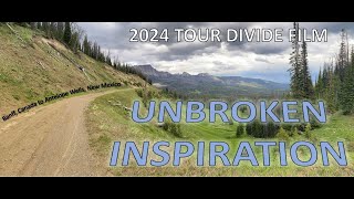 Unbroken Inspiration | 2024 Tour Divide Film | Rob Maple