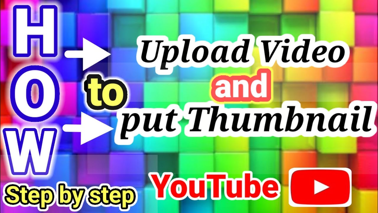 HOW TO UPLOAD VIDEO AND PUT THUMBNAIL - YouTube