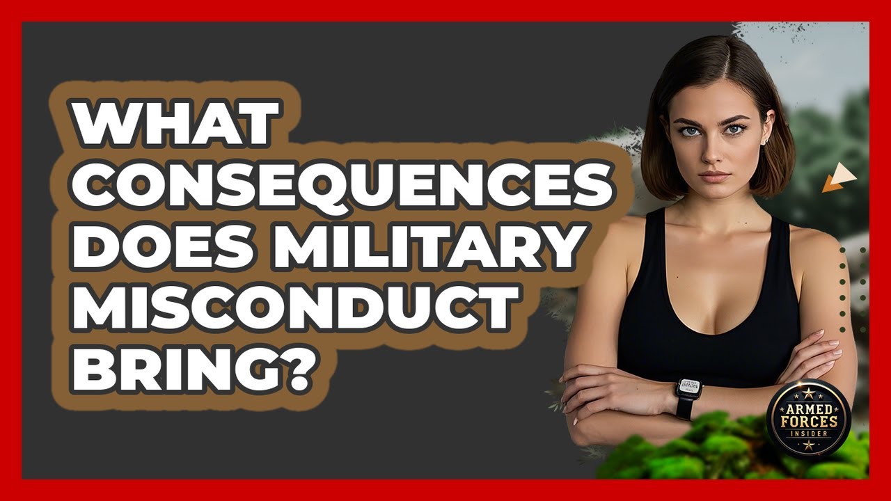 What Consequences Does Military Misconduct Bring? - Armed Forces Insider