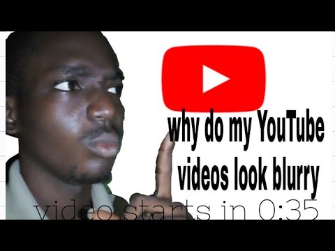 Why do my YouTube videos look blurry - YouTube