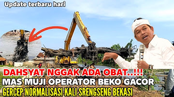 DAHSYAT‼️ OPERATOR BEKO GACOR MAS MUJI OBRAK ABRIK DI NORMALISASI KALI SRENGSENG SUKA TANI BEKASI 