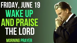 Before You Start Your Day, Say "I PRAISE YOU GOD" | Morning prayer Billy graham