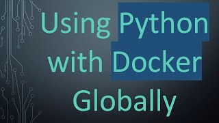 Using Python with Docker Globally
