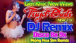 NHẠC TRẺ DISCO NEW WAVE 8X 9X REMIX - MỘNG HOA SIM, DÁNG EM - NHẠC HOA LỜI VIỆT DJ DANCE TEST LOA