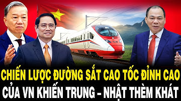 Chiến Lược Đường Sắt Cao Tốc ĐỈNH CAO Của VN Khiến Trung – Nhật Chỉ Biết THÈM KHÁT