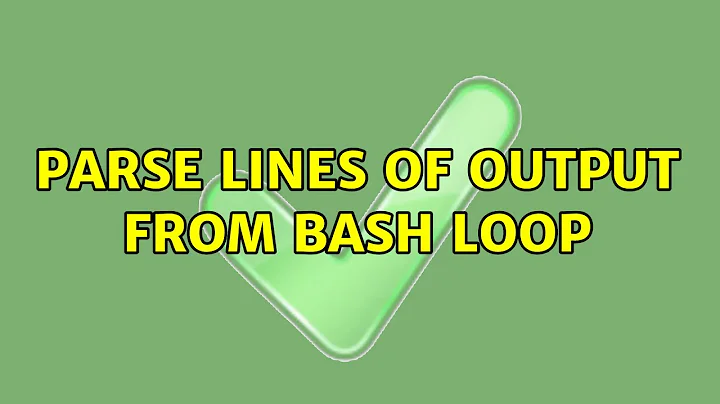 Parse lines of output from bash loop