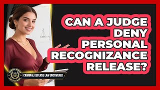 Can A Judge Deny Personal Recognizance Release?