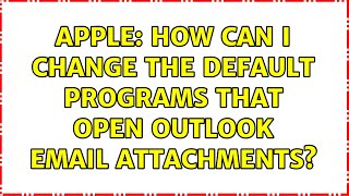 Apple: How can I change the default programs that open Outlook email attachments?