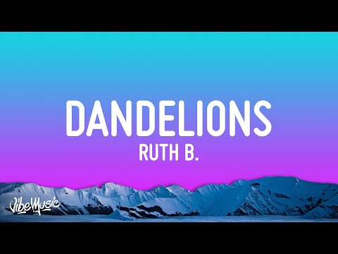 Ruth B. - Dandelions (Lyrics)