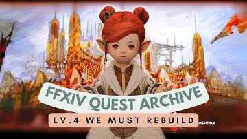 ARR: Lv.4 We Must Rebuild (Pre 7.0 Update) | No Commentary | FFXIV Quest Archive