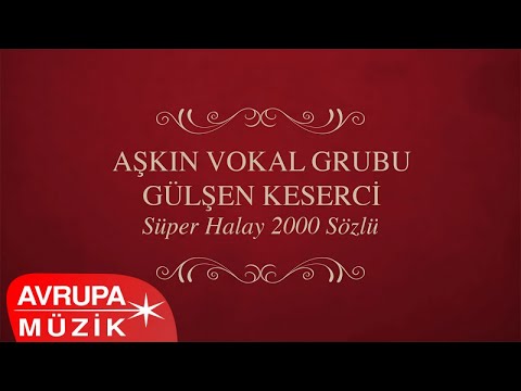 Aşkın Vokal Grubu - Gülşen Keserci - Süper Halay 2000 Sözlü (Full Albüm)
