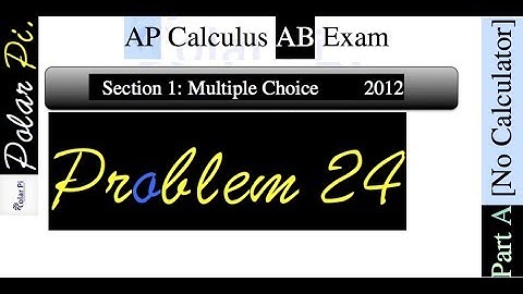 2012 AP Calculus AB Multiple Choice [Part A]- (Problem 24)