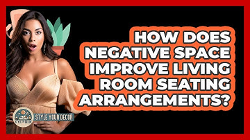 How Does Negative Space Improve Living Room Seating Arrangements? - Style Your Decor