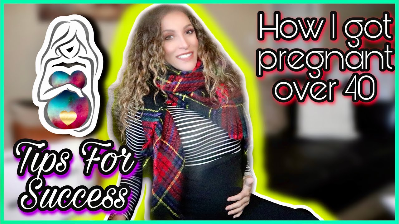 9 Tips How To Get Pregnant Over 40 Fertility Tips For Women Over 35